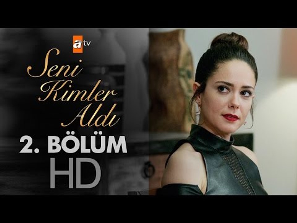 Seni Kimler Aldı 2. Bölüm