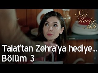 Talat'tan Zehra'ya hediye... - Seni Kimler Aldı 3. Bölüm