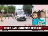 Demir kapı üstlerine devrildi - 7 temmuz 2017