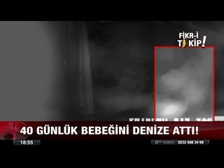 40 günlük bebeğini denize attı! - 12 temmuz 2017