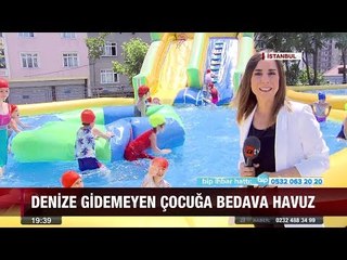 Denize gidemeyen çocuğa bedava havuz!- 13 temmuz 2017