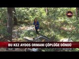 Aydos Ormanı Çöplüğe Döndü! - 19 Temmuz 2017