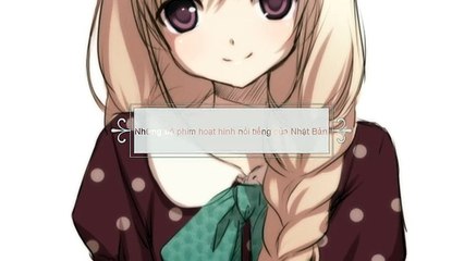 Những bộ phim hoạt hình nổi tiếng của Nhật Bản . 