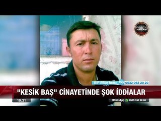 "Kesik Baş" cinayetinde şok iddialar - 25 Eylül 2017
