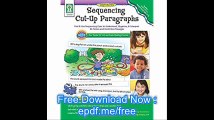 Sequencing Cut-Up Paragraphs, Grades 1 - 5 Find & Use Sequencing Cues to Understand, Organize, & Interpret 55 Fiction an