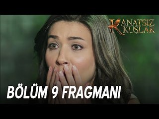 Kanatsız Kuşlar 9. Bölüm Fragmanı