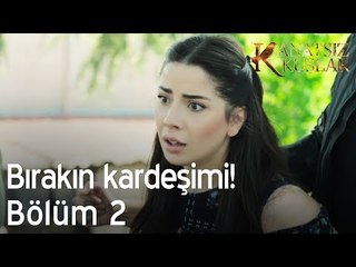 Bırakın kardeşimi! - Kanatsız Kuşlar 2. Bölüm