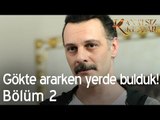 Gökte ararken yerde bulduk! - Kanatsız Kuşlar 2. Bölüm