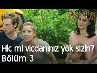Hiç mi vicdanınız yok sizin? - Kanatsız Kuşlar 3. Bölüm