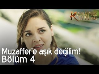 Muzaffer'e aşık değilim! - Kanatsız Kuşlar 4. Bölüm