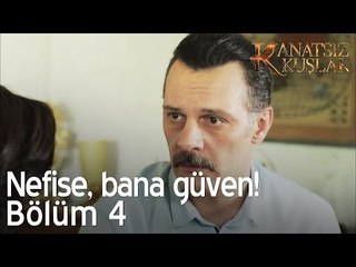 Nefise bana güven! - Kanatsız Kuşlar 4. Bölüm