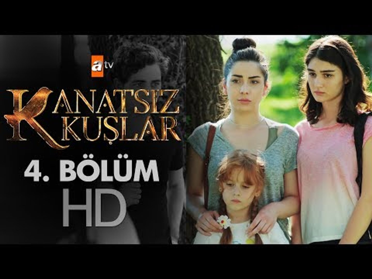 Kanatsiz Kuslar 4 Bolum Dailymotion Video