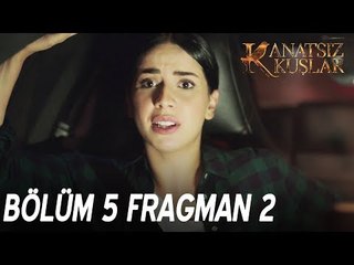 Kanatsız Kuşlar 5. Bölüm 2. Fragman