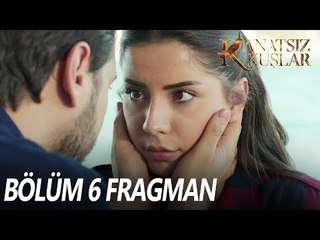 Kanatsız Kuşlar 6. Bölüm Fragmanı