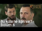 Bu kızla ne ilgin var?  - Kanatsız Kuşlar 6. Bölüm