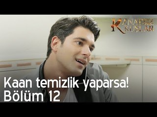Kaan temizlik yaparsa! - Kanatsız Kuşlar 12. Bölüm