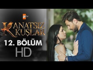 Kanatsız Kuşlar 12. Bölüm