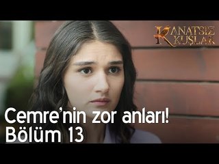 Cemre'nin zor anları! - Kanatsız Kuşlar 13. Bölüm