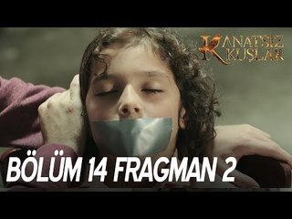 Kanatsız Kuşlar 14. Bölüm 2. Fragman