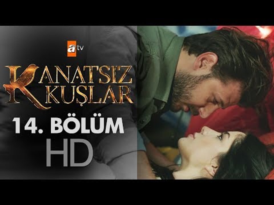Kanatsiz Kuslar 14 Bolum Dailymotion Video