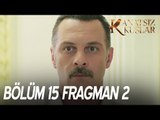Kanatsız Kuşlar 15. Bölüm 2. Fragman