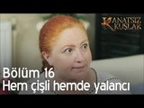 Hem çişli hemde yalancı - Kanatsız Kuşlar 16. Bölüm