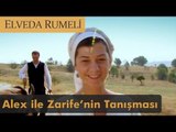 Alex ile Zarife'nin Tanışması - Elveda Rumeli