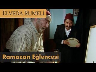 Ramazan eğlencesi - Elveda Rumeli