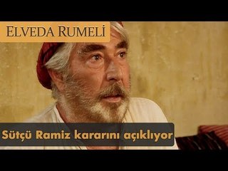Sütçü Ramiz kararını açıklıyor - Elveda Rumeli