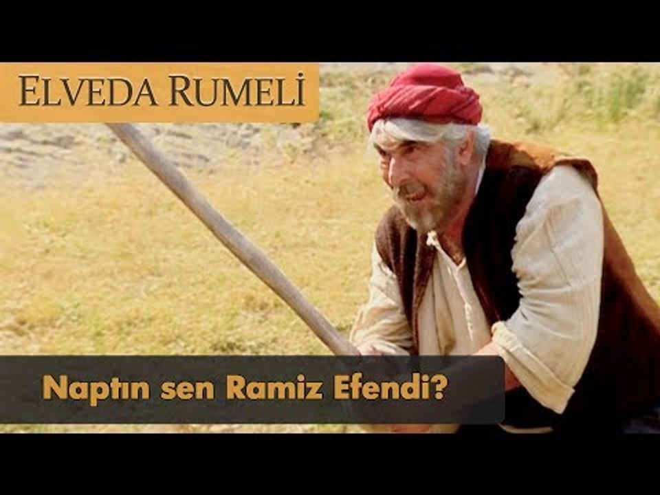 Naptın sen Ramiz Efendi? - Elveda Rumeli