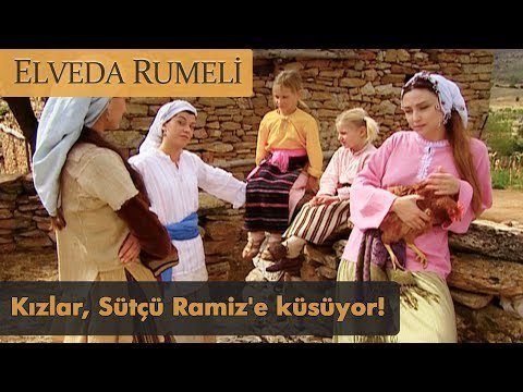 Kızlar, Sütçü Ramiz'e küsüyor! - Elveda Rumeli