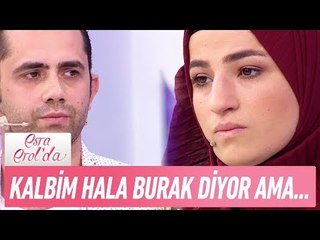 "Kalbim hala Burak diyor ama şu an evliliği düşünmüyorum" - Esra Erol'da 29 Mayıs 2017