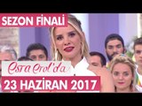 Esra Erol'da Sezon Finali 23 Haziran 2017 Cuma - Tek Parça