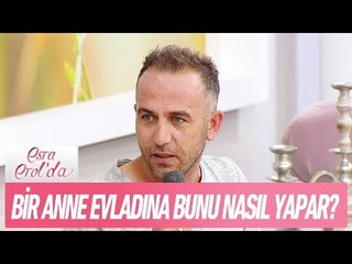 Bir anne evladına bunu nasıl yapar? - Esra Erol 7 Eylül 2017