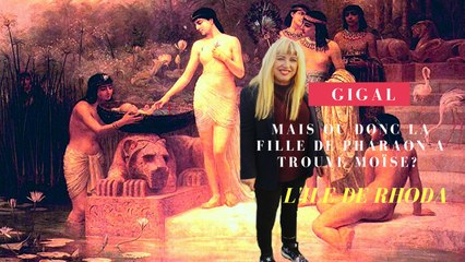 Mais où donc la fille de Pharaon a trouvé Moïse?