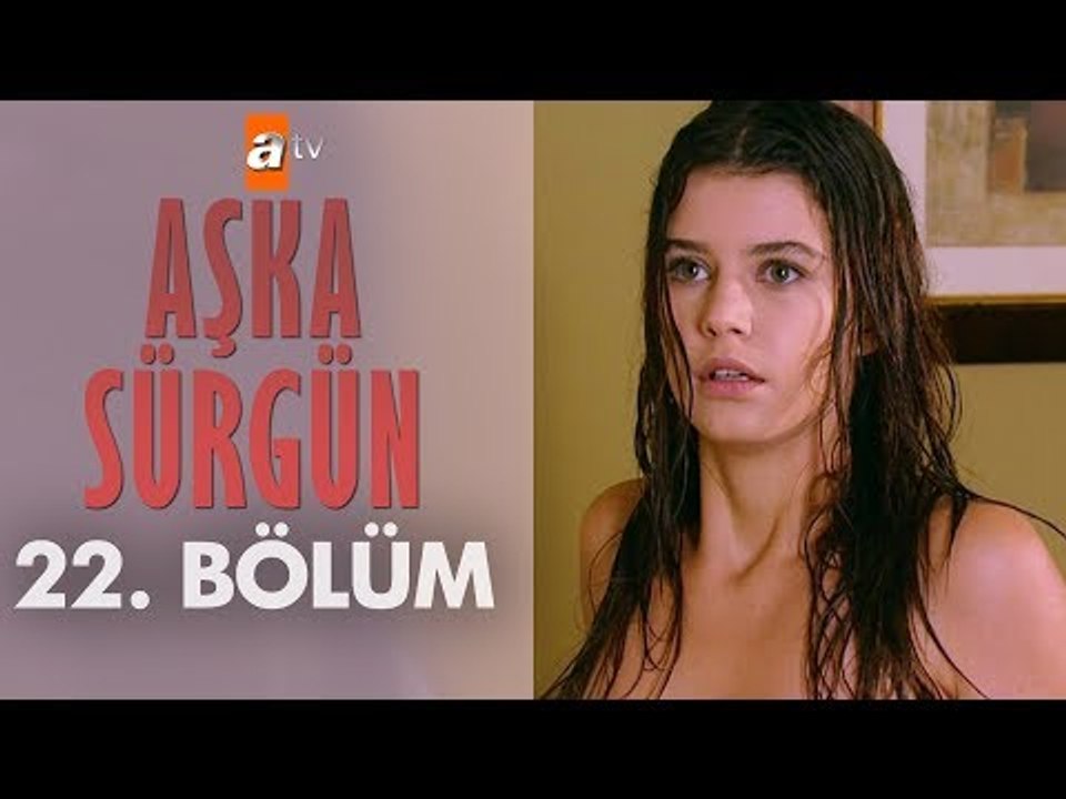 Aşka Sürgün 22. bölüm