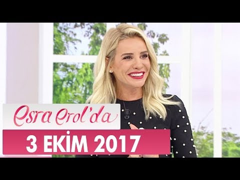 Esra Erol'da 3 Ekim 2017 Salı - Tek Parça