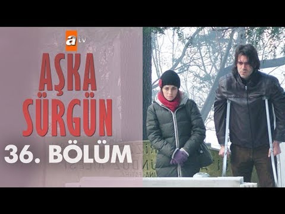 Aşka Sürgün 36. bölüm