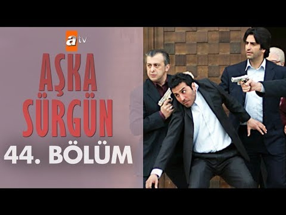 Aşka Sürgün 44. bölüm