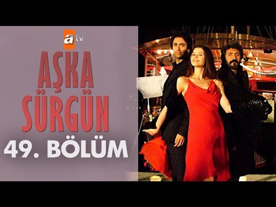 Aşka Sürgün 49. bölüm