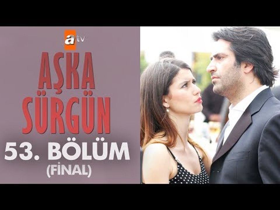 Aşka Sürgün 53. bölüm(Final)