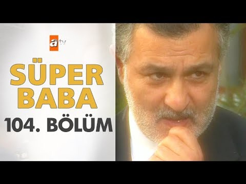 Süper Baba 104. Bölüm