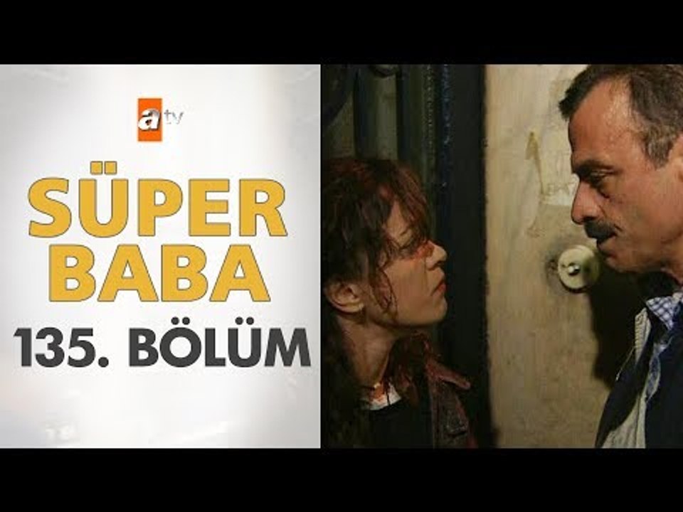 Süper Baba 135. Bölüm