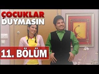 Çocuklar Duymasın 11. Bölüm, Tek Parça