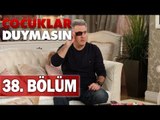 Çocuklar Duymasın 38. Bölüm, Tek Parça