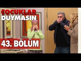 Çocuklar Duymasın 43. Bölüm, Tek Parça