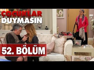 Çocuklar Duymasın 52. Bölüm, Tek Parça
