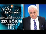 Nihat Hatipoğlu Sorularınızı Cevaplıyor - 22 Eylül 2017