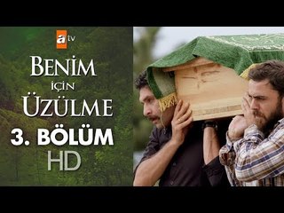 Benim için üzülme 3. bölüm
