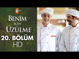 Benim için üzülme 20. bölüm